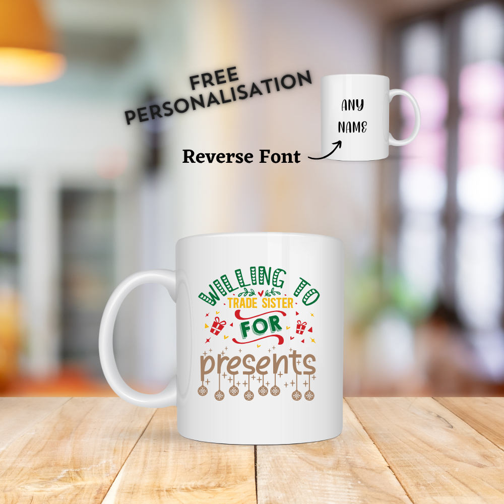 Willing To Trade Sister For Presents Christmas Mug