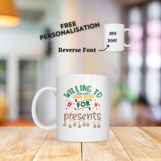 Willing To Trade Sister For Presents Christmas Mug